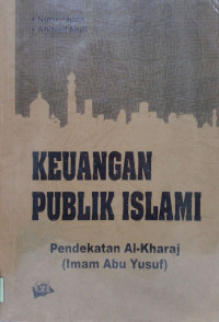 Image of Keuangan Publik Islam, Pendekatan Al-Kharaj (Imam Abu Yusuf)