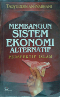 Image of Membangun Sistem Ekonomi Alternatif Perpektif Islam